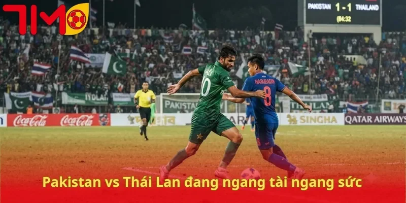 Pakistan vs Thái Lan đang ngang tài ngang sức